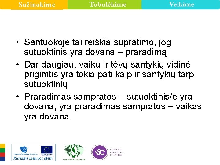 Sužinokime • Santuokoje tai reiškia supratimo, jog sutuoktinis yra dovana – praradimą • Dar