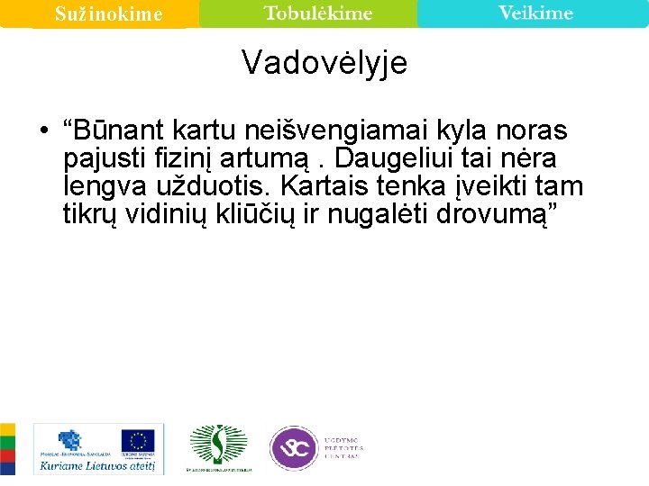 Sužinokime Vadovėlyje • “Būnant kartu neišvengiamai kyla noras pajusti fizinį artumą. Daugeliui tai nėra