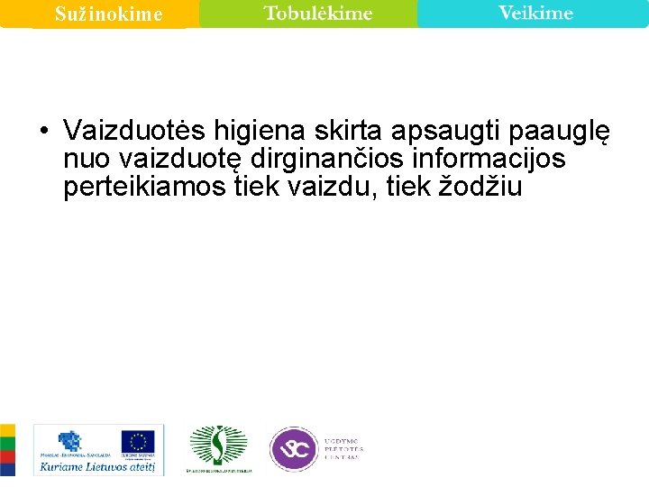 Sužinokime • Vaizduotės higiena skirta apsaugti paauglę nuo vaizduotę dirginančios informacijos perteikiamos tiek vaizdu,