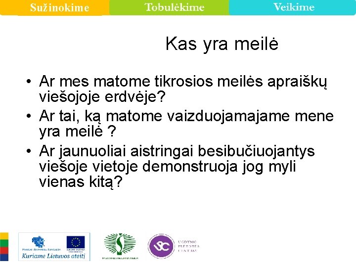 Sužinokime Kas yra meilė • Ar mes matome tikrosios meilės apraiškų viešojoje erdvėje? •