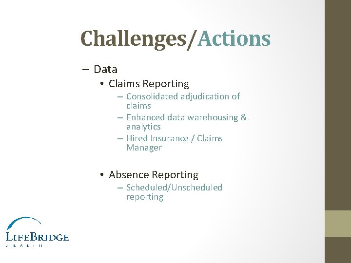 Challenges/Actions – Data • Claims Reporting – Consolidated adjudication of claims – Enhanced data