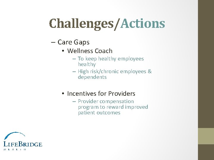 Challenges/Actions – Care Gaps • Wellness Coach – To keep healthy employees healthy –