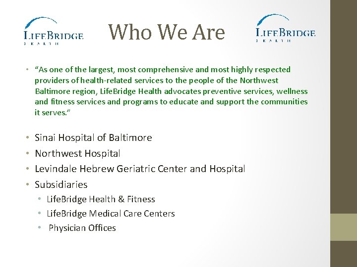 Who We Are • “As one of the largest, most comprehensive and most highly