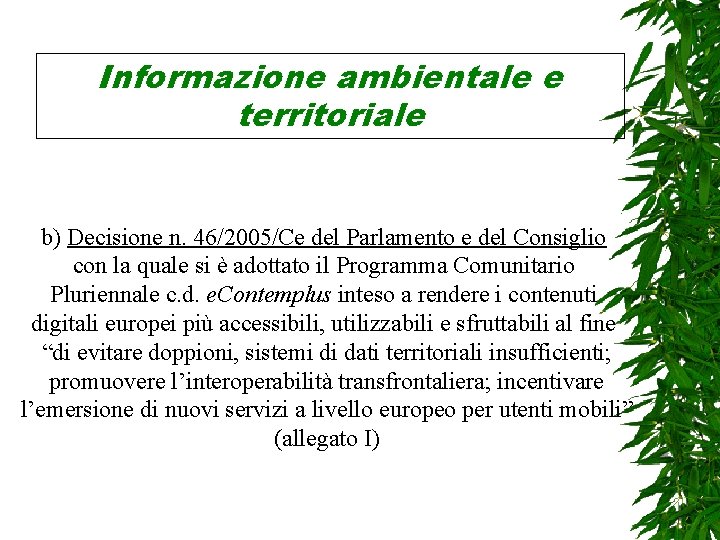 Informazione ambientale e territoriale b) Decisione n. 46/2005/Ce del Parlamento e del Consiglio con