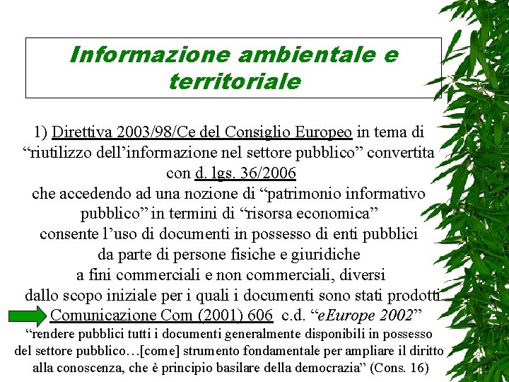 Informazione ambientale e territoriale 1) Direttiva 2003/98/Ce del Consiglio Europeo in tema di “riutilizzo