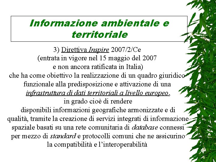 Informazione ambientale e territoriale 3) Direttiva Inspire 2007/2/Ce (entrata in vigore nel 15 maggio