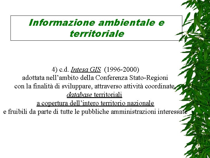 Informazione ambientale e territoriale 4) c. d. Intesa GIS (1996 -2000) adottata nell’ambito della