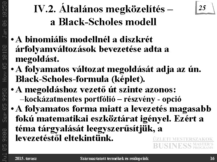 IV. 2. Általános megközelítés – a Black-Scholes modell 25 • A binomiális modellnél a