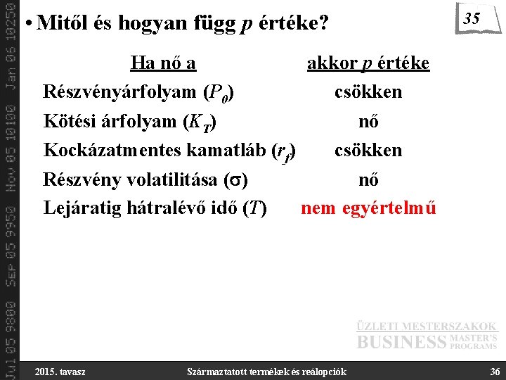  • Mitől és hogyan függ p értéke? Ha nő a Részvényárfolyam (P 0)