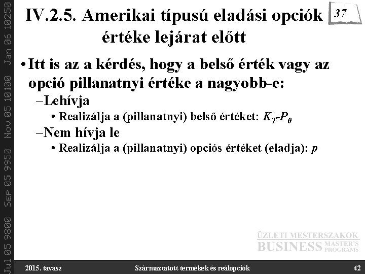 IV. 2. 5. Amerikai típusú eladási opciók értéke lejárat előtt 37 • Itt is