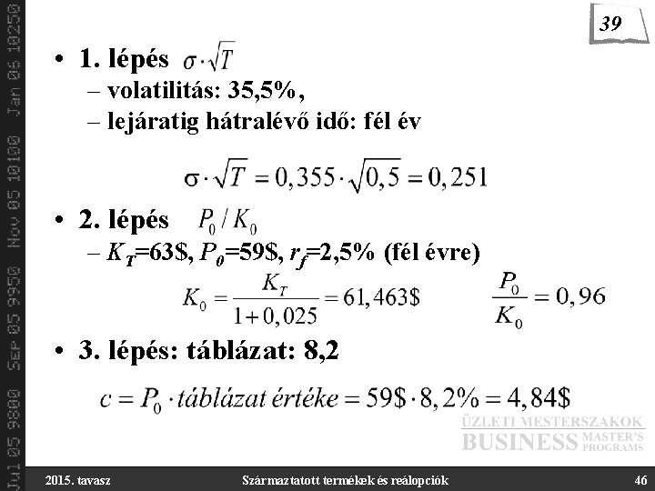 39 • 1. lépés – volatilitás: 35, 5%, – lejáratig hátralévő idő: fél év