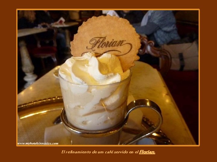 El refinamiento de um café servido en el Florian. El refinamiento de um café servido en el Florian.
