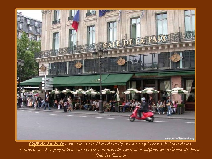 Café de La Paix - situado en la Plaza de la Ópera, en ángulo Café de La Paix - situado en la Plaza de la Ópera, en ángulo