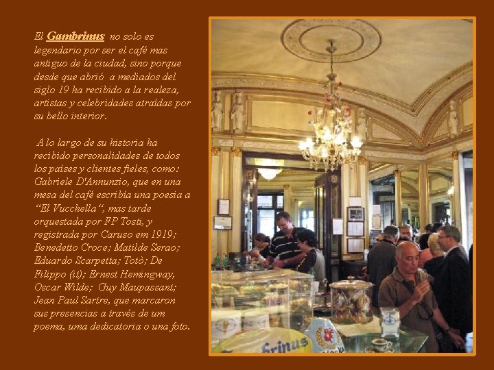 El Gambrinus no solo es legendario por ser el café mas antiguo de la