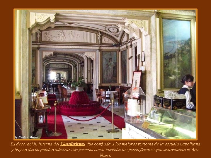 La decoración interna del Gambrinus fue confiada a los mejores pintores de la escuela La decoración interna del Gambrinus fue confiada a los mejores pintores de la escuela