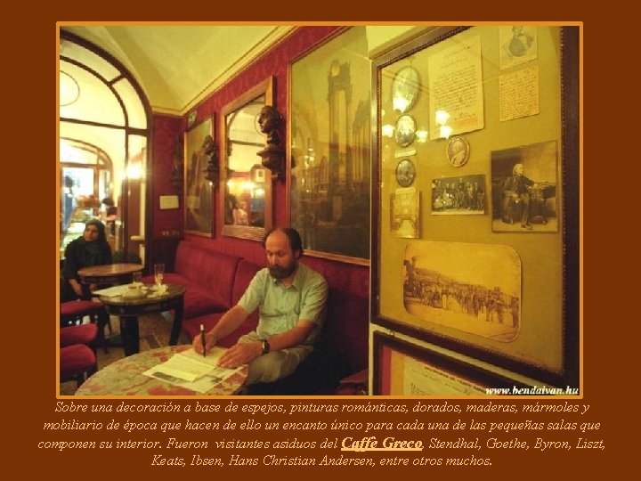 Sobre una decoración a base de espejos, pinturas románticas, dorados, maderas, mármoles y mobiliario Sobre una decoración a base de espejos, pinturas románticas, dorados, maderas, mármoles y mobiliario