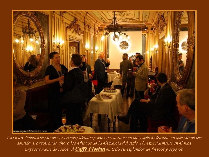 La Gran Venecia se puede ver en sus palacios y museos, pero es en La Gran Venecia se puede ver en sus palacios y museos, pero es en