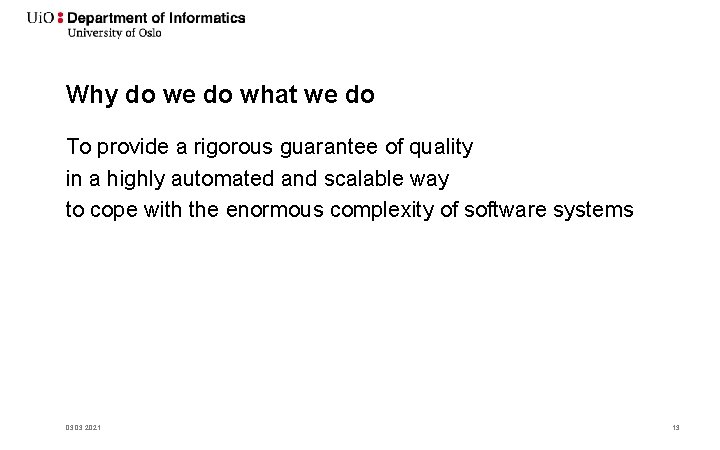 Why do we do what we do To provide a rigorous guarantee of quality