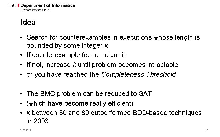 Idea • Search for counterexamples in executions whose length is bounded by some integer