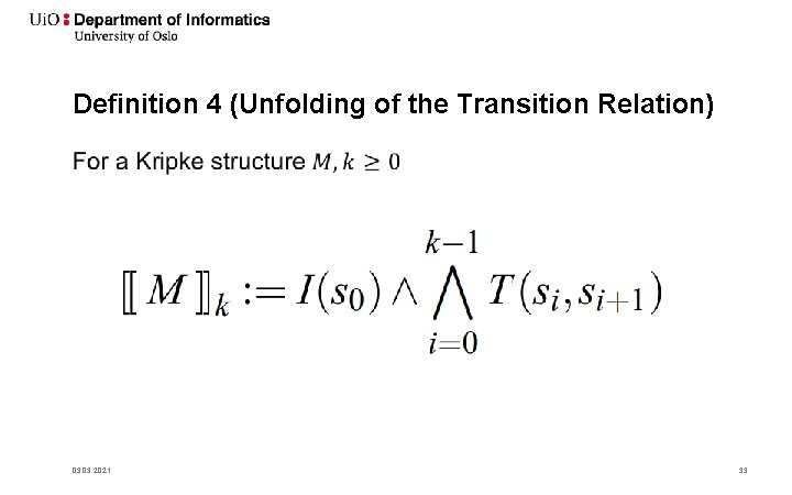 Definition 4 (Unfolding of the Transition Relation) • 03. 2021 33 