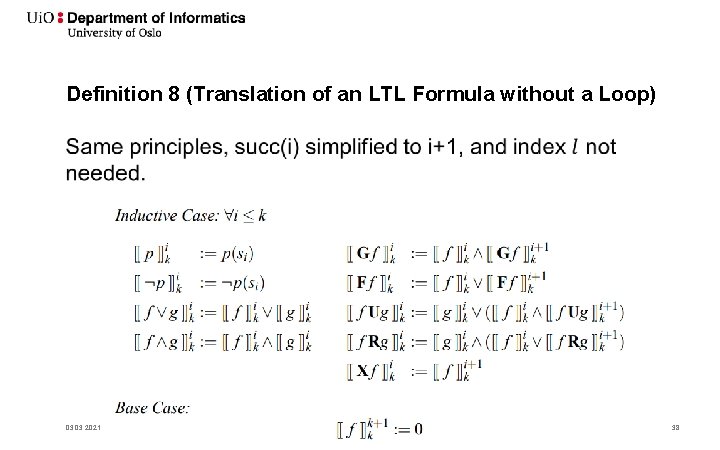 Definition 8 (Translation of an LTL Formula without a Loop) • 03. 2021 38