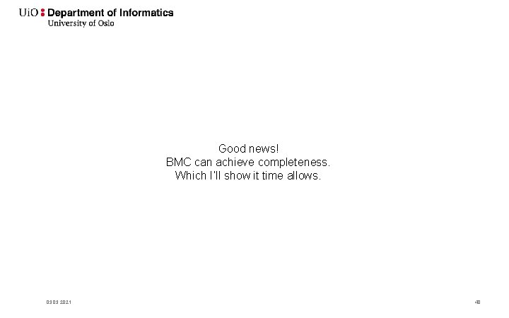 Good news! BMC can achieve completeness. Which I’ll show it time allows. 03. 2021