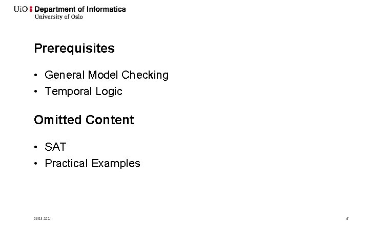 Prerequisites • General Model Checking • Temporal Logic Omitted Content • SAT • Practical
