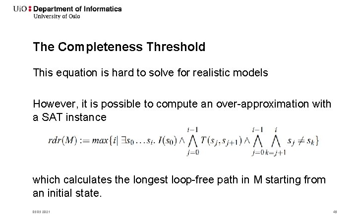 The Completeness Threshold This equation is hard to solve for realistic models However, it