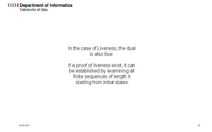 In the case of Liveness, the dual is also true: If a proof of