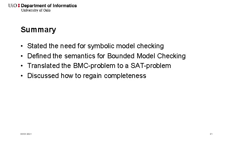 Summary • • Stated the need for symbolic model checking Defined the semantics for