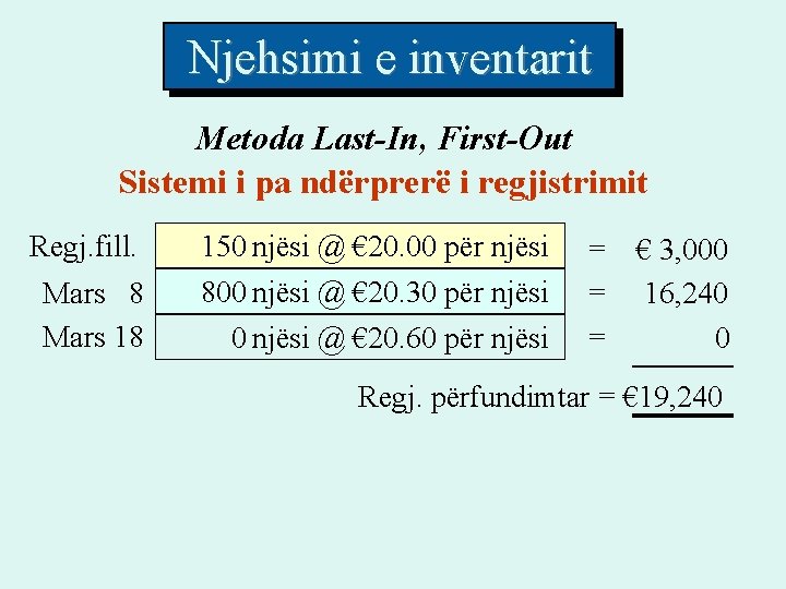 Njehsimi e inventarit Metoda Last-In, First-Out Sistemi i pa ndërprerë i regjistrimit Regj. fill.