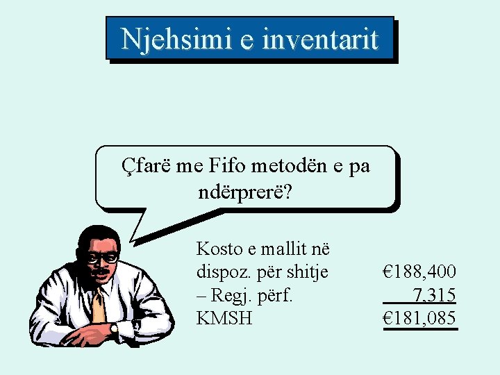 Njehsimi e inventarit Çfarë me Fifo metodën e pa ndërprerë? Kosto e mallit në