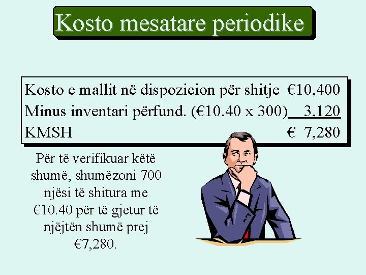 Kosto mesatare periodike Kosto e mallit në dispozicion për shitje € 10, 400 Minus