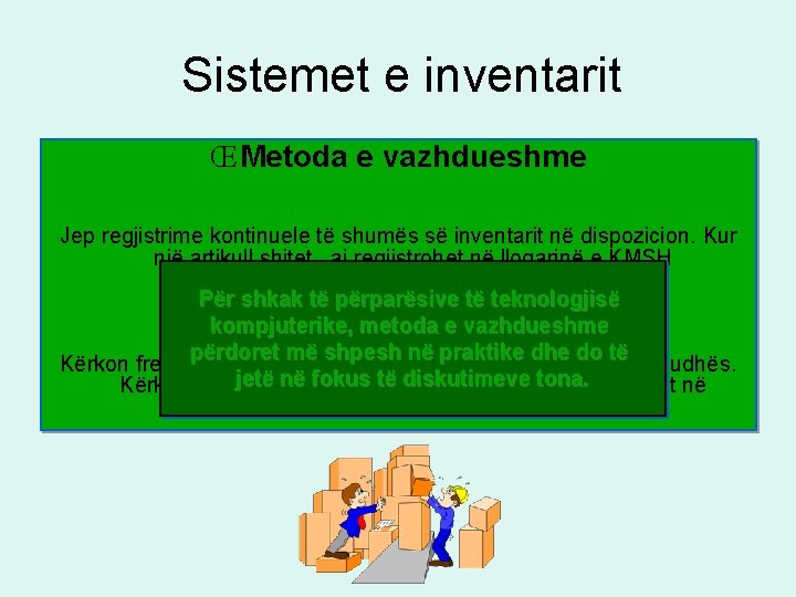 Sistemet e inventarit Œ Metoda e vazhdueshme Jep regjistrime kontinuele të shumës së inventarit