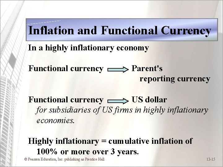 Inflation and Functional Currency In a highly inflationary economy Functional currency Parent's reporting currency