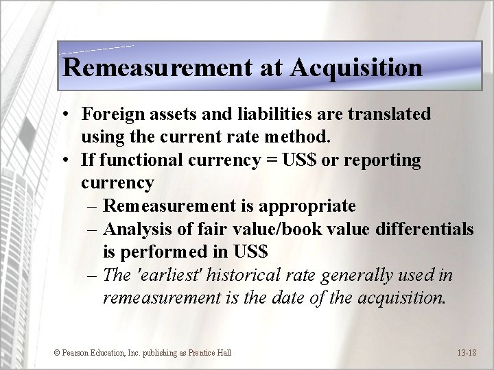 Remeasurement at Acquisition • Foreign assets and liabilities are translated using the current rate