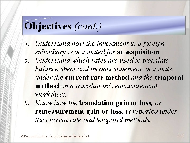 Objectives (cont. ) 4. Understand how the investment in a foreign subsidiary is accounted