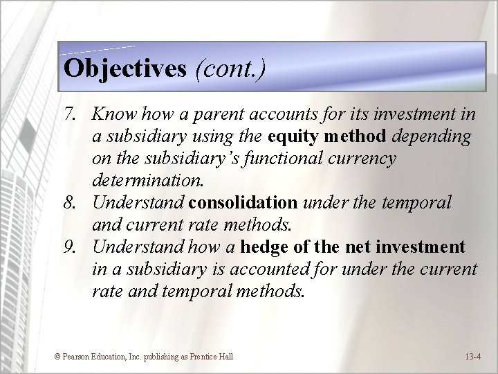 Objectives (cont. ) 7. Know how a parent accounts for its investment in a