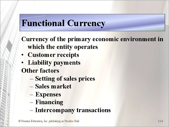Functional Currency of the primary economic environment in which the entity operates • Customer