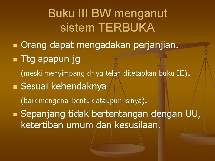 Buku III BW menganut sistem TERBUKA n n Orang dapat mengadakan perjanjian. Ttg apapun