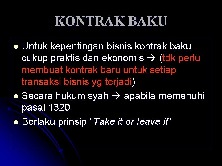 KONTRAK BAKU Untuk kepentingan bisnis kontrak baku cukup praktis dan ekonomis (tdk perlu membuat