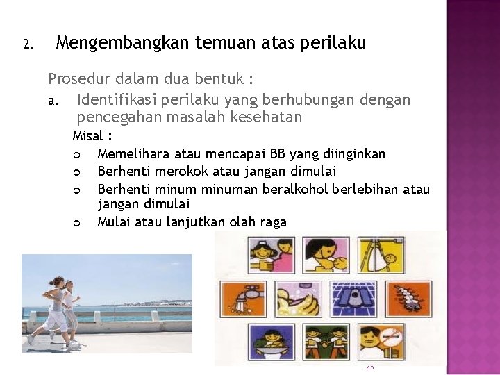 2. Mengembangkan temuan atas perilaku Prosedur dalam dua bentuk : a. Identifikasi perilaku yang