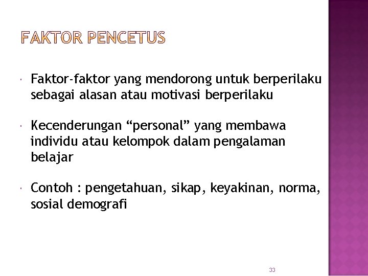  Faktor-faktor yang mendorong untuk berperilaku sebagai alasan atau motivasi berperilaku Kecenderungan “personal” yang