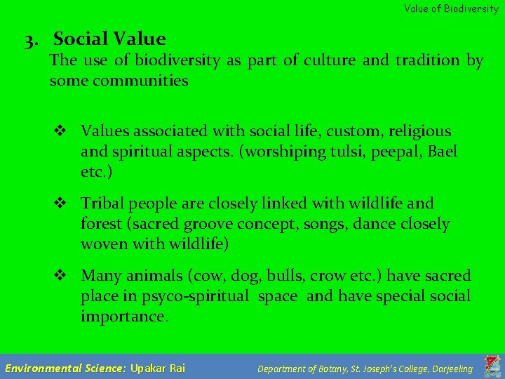 Value of Biodiversity 3. Social Value The use of biodiversity as part of culture