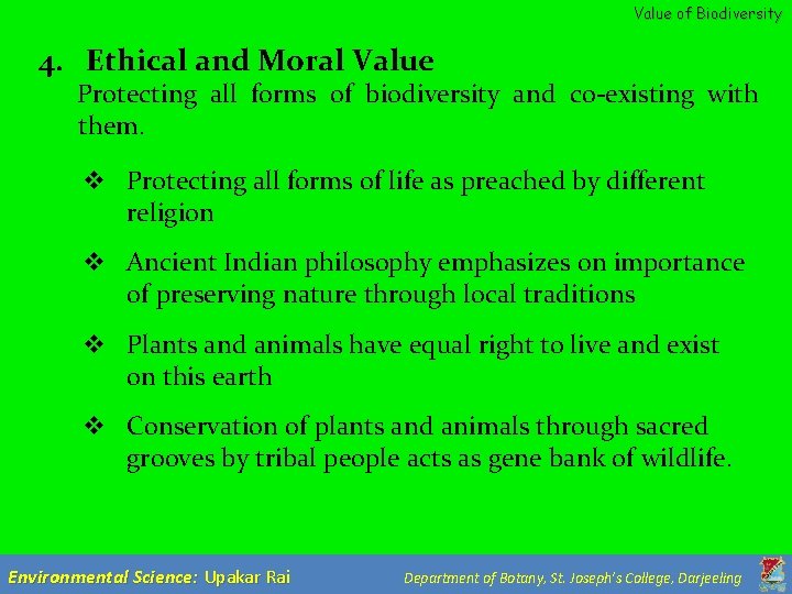 Value of Biodiversity 4. Ethical and Moral Value Protecting all forms of biodiversity and