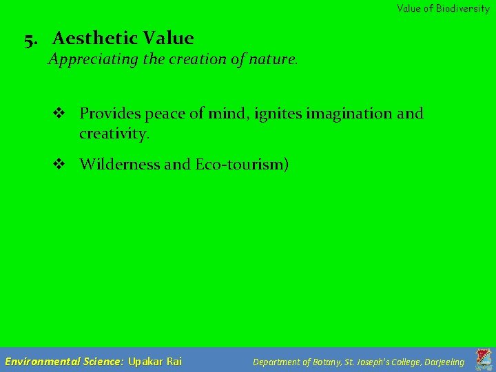 Value of Biodiversity 5. Aesthetic Value Appreciating the creation of nature. v Provides peace