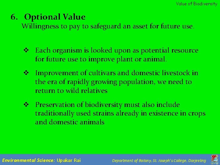 Value of Biodiversity 6. Optional Value Willingness to pay to safeguard an asset for