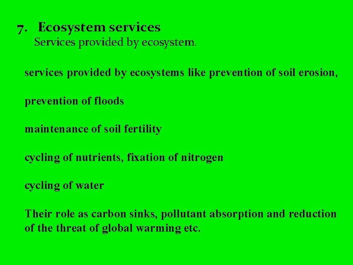 7. Ecosystem services Services provided by ecosystem. services provided by ecosystems like prevention of