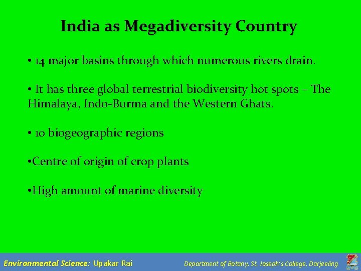 India as Megadiversity Country • 14 major basins through which numerous rivers drain. •