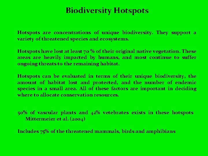 Biodiversity Hotspots are concentrations of unique biodiversity. They support a variety of threatened species